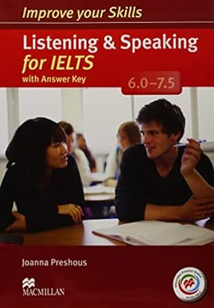 Improve Your Skills: Listening & Speaking for IELTS 6.0-7.5
