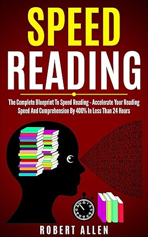 SPEED READING: The Complete Blueprint To Speed Reading